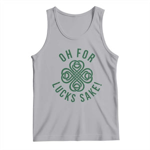 Funny St Patricks Day Tank Top Oh For Lucks Sake Irish Celtic Shamrock TS10 Athletic Heather Print Your Wear