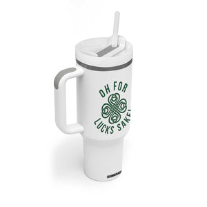 Funny St Patricks Day Tumbler With Handle Oh For Lucks Sake Irish Celtic Shamrock TS10 Print Your Wear