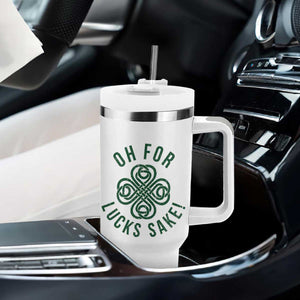Funny St Patricks Day Tumbler With Handle Oh For Lucks Sake Irish Celtic Shamrock TS10 Print Your Wear