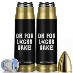 Funny Irish St Patricks Day Bullet Tumbler Oh For Lucks Sake Shamrock TS10 Black Print Your Wear