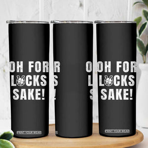 Funny Irish St Patricks Day Skinny Tumbler Oh For Lucks Sake Shamrock TS10 Print Your Wear