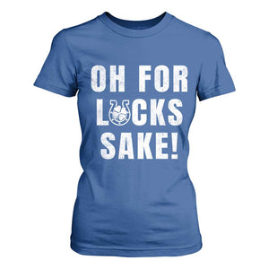 Funny Irish St Patricks Day T Shirt For Women Oh For Lucks Sake Shamrock TS10 Royal Blue Print Your Wear