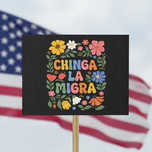 Chinga La Migra Protest Sign Funny Boho Floral Resist Retro Pro Immigration TS10 Horizontal 18" × 24" Black Print Your Wear
