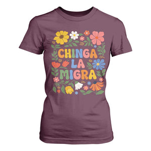 Chinga La Migra T Shirt For Women Funny Boho Floral Resist Retro Pro Immigration TS10 Maroon Print Your Wear
