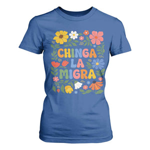 Chinga La Migra T Shirt For Women Funny Boho Floral Resist Retro Pro Immigration TS10 Royal Blue Print Your Wear