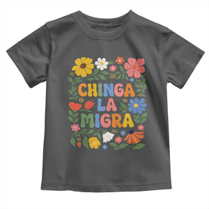Chinga La Migra Toddler T Shirt Funny Boho Floral Resist Retro Pro Immigration TS10 Dark Heather Print Your Wear