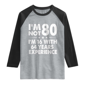 80th Birthday Raglan Shirt Funny Saying Retro Vintage 80 Year Old Gift TS10 Heather Gray Black Print Your Wear