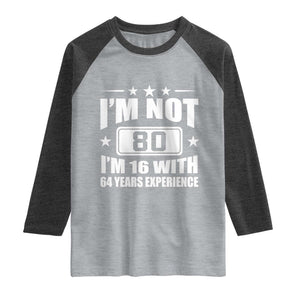 80th Birthday Raglan Shirt Funny Saying 80 Year Old Gift TS10 Heather Gray Heather Charcoal Print Your Wear