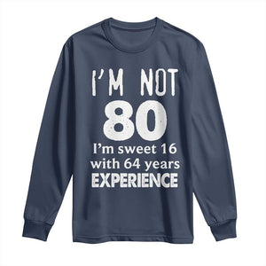 80th Birthday Long Sleeve Shirt Funny 80 Year Old Gift TS10 Navy Print Your Wear
