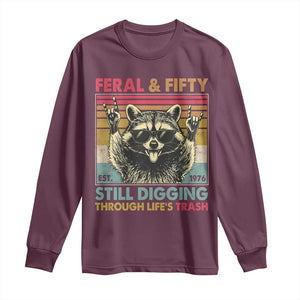 Funny 50th Birthday Long Sleeve Shirt Retro Racoon Feral And Fifty TS10 Maroon Print Your Wear