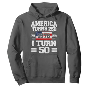 America Turns 250 I Turn 50 50th Birthday Hoodie USA 250th Anniversary 1976 50 Year Old Gift
