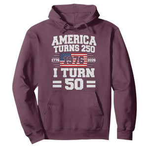 America Turns 250 I Turn 50 50th Birthday Hoodie USA 250th Anniversary 1976 50 Year Old Gift