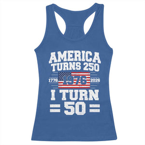 America Turns 250 I Turn 50 50th Birthday Racerback Tank Top USA 250th Anniversary 1976 50 Year Old Gift