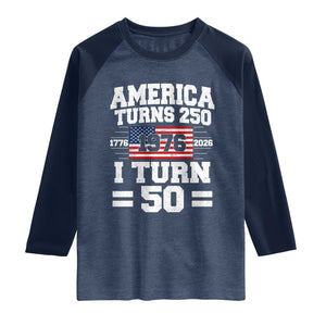 America Turns 250 I Turn 50 50th Birthday Raglan Shirt USA 250th Anniversary 1976 50 Year Old Gift