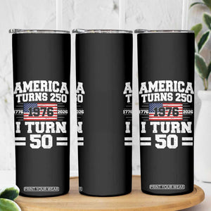 America Turns 250 I Turn 50 50th Birthday Skinny Tumbler USA 250th Anniversary 1976 50 Year Old Gift