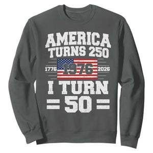 America Turns 250 I Turn 50 50th Birthday Sweatshirt USA 250th Anniversary 1976 50 Year Old Gift