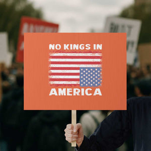 Snarky No Kings In America Protest Sign 86 47 No Faux King Way US Flag Upside Down TS10 Horizontal 18" × 24" Orange Print Your Wear