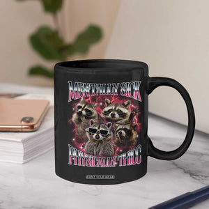 Physically Thicc Funny Raccoon Meme Coffee Mug Mentally Sick Bootleg Graphic 90s TS10 Print Your Wear