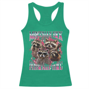 Physically Thicc Funny Raccoon Meme Racerback Tank Top Mentally Sick Bootleg Graphic 90s TS10 Irish Green Print Your Wear