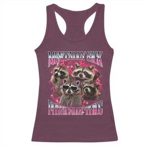 Physically Thicc Funny Raccoon Meme Racerback Tank Top Mentally Sick Bootleg Graphic 90s TS10 Maroon Print Your Wear