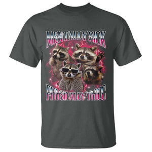 Physically Thicc Funny Raccoon Meme T Shirt Mentally Sick Bootleg Graphic 90s TS10 Dark Heather Print Your Wear