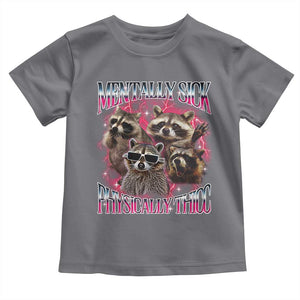 Physically Thicc Funny Raccoon Meme Toddler T Shirt Mentally Sick Bootleg Graphic 90s TS10 Charcoal Print Your Wear