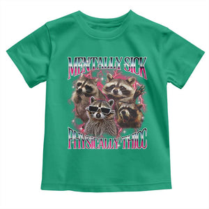 Physically Thicc Funny Raccoon Meme Toddler T Shirt Mentally Sick Bootleg Graphic 90s TS10 Irish Green Print Your Wear