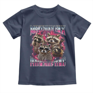 Physically Thicc Funny Raccoon Meme Toddler T Shirt Mentally Sick Bootleg Graphic 90s TS10 Navy Print Your Wear