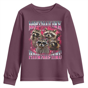 Physically Thicc Funny Raccoon Meme Youth Sweatshirt Mentally Sick Bootleg Graphic 90s TS10 Maroon Print Your Wear
