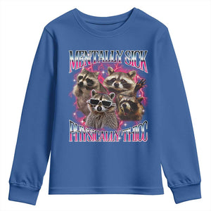 Physically Thicc Funny Raccoon Meme Youth Sweatshirt Mentally Sick Bootleg Graphic 90s TS10 Royal Blue Print Your Wear