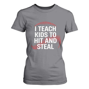 Baseball Coach T Shirt For Women I Teach Kids To Hit And Steal TS10 Charcoal Print Your Wear