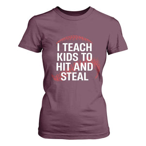 Baseball Coach T Shirt For Women I Teach Kids To Hit And Steal TS10 Maroon Print Your Wear