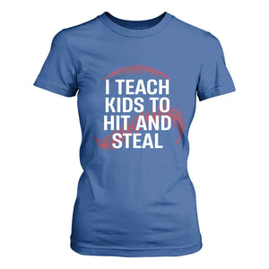 Baseball Coach T Shirt For Women I Teach Kids To Hit And Steal TS10 Royal Blue Print Your Wear