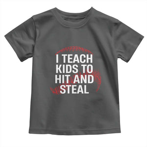 Baseball Coach Toddler T Shirt I Teach Kids To Hit And Steal TS10 Dark Heather Print Your Wear