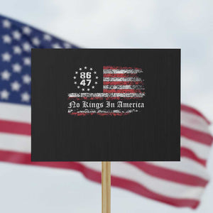 No Kings in America Protest Sign 86 47 US Flag Impeach 47 TS10 Horizontal 18" × 24" Black Print Your Wear