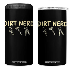 Dirt Nerd 4 in 1 Can Cooler Tumbler Funny Gardening Lover Gardener