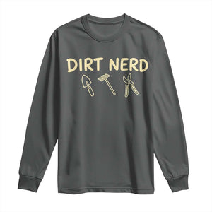 Dirt Nerd Long Sleeve Shirt Funny Gardening Lover Gardener
