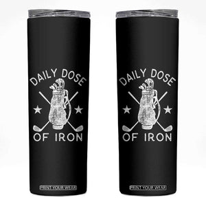 Funny Golfer Skinny Tumbler Daily Dose of Iron Golf TS10 Black Print Your Wear
