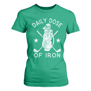 Funny Golfer T Shirt For Women Daily Dose of Iron Golf TS10 Irish Green Print Your Wear