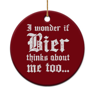 Funny Oktoberfest Ceramic Ornament I Wonder If Bier Thinks About Me Too Sarcastic Drinking TS10 1pc Red Print Your Wear