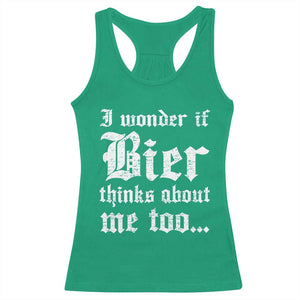 Funny Oktoberfest Racerback Tank Top I Wonder If Bier Thinks About Me Too Sarcastic Drinking TS10 Irish Green Print Your Wear