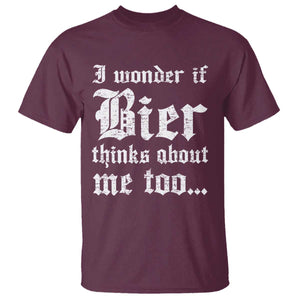 Funny Oktoberfest T Shirt I Wonder If Bier Thinks About Me Too Sarcastic Drinking TS10 Maroon Print Your Wear