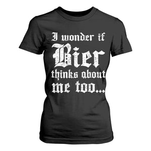 Funny Oktoberfest T Shirt For Women I Wonder If Bier Thinks About Me Too Sarcastic Drinking TS10 Black Print Your Wear