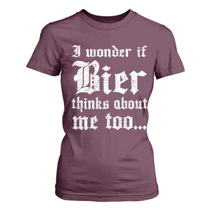 Funny Oktoberfest T Shirt For Women I Wonder If Bier Thinks About Me Too Sarcastic Drinking TS10 Maroon Print Your Wear