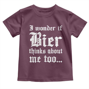 Funny Oktoberfest Toddler T Shirt I Wonder If Bier Thinks About Me Too Sarcastic Drinking TS10 Maroon Print Your Wear