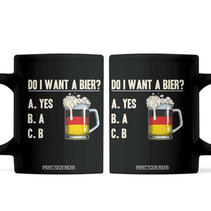 Funny Oktoberfest Coffee Mug Do I Want A Bier Sarcastic Drinking German Flag TS10 Black Print Your Wear