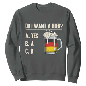 Funny Oktoberfest Sweatshirt Do I Want A Bier Sarcastic Drinking German Flag TS10 Dark Heather Print Your Wear