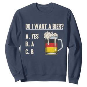 Funny Oktoberfest Sweatshirt Do I Want A Bier Sarcastic Drinking German Flag TS10 Navy Print Your Wear