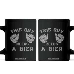 This Guy Needs A Bier Oktoberfest Coffee Mug Funny Mens Drinking Gift TS10 Black Print Your Wear