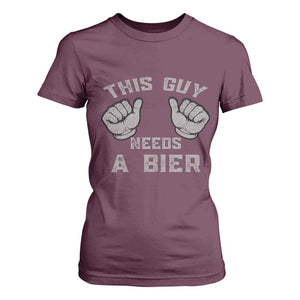 This Guy Needs A Bier Oktoberfest T Shirt For Women Funny Mens Drinking Gift TS10 Maroon Print Your Wear